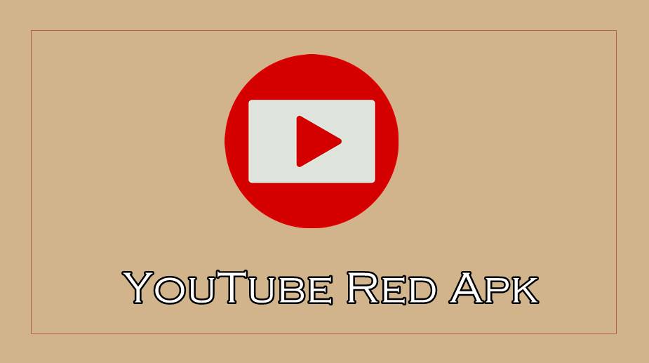 YouTube Red Apk Download [Latest Version + No Root] March 2020